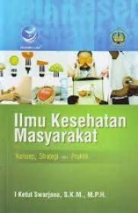 Image of Ilmu kesehatan masyarakat- konsep, strategi dan praktik