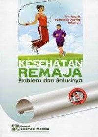 Image of Kesehatan remaja: problem dan solusinya