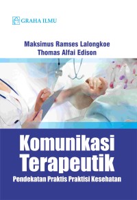 Image of Komunikasi terapeutik: pendekatan praktis praktisi kesehatan
