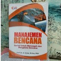 Image of Manajemen bencana : solusi untuk mencegah dan mengelola bencana